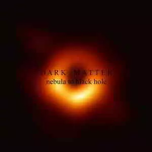 Dark Matter - Nebula to Black Hole Dark Matter - Nebula to Black Hole торрент