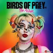 Birds of Prey - Хищные птицы: Потрясающая история Харли Квинн музыку скачать Birds of Prey - Хищные птицы: Потрясающая история Харли Квинн музыку торрент