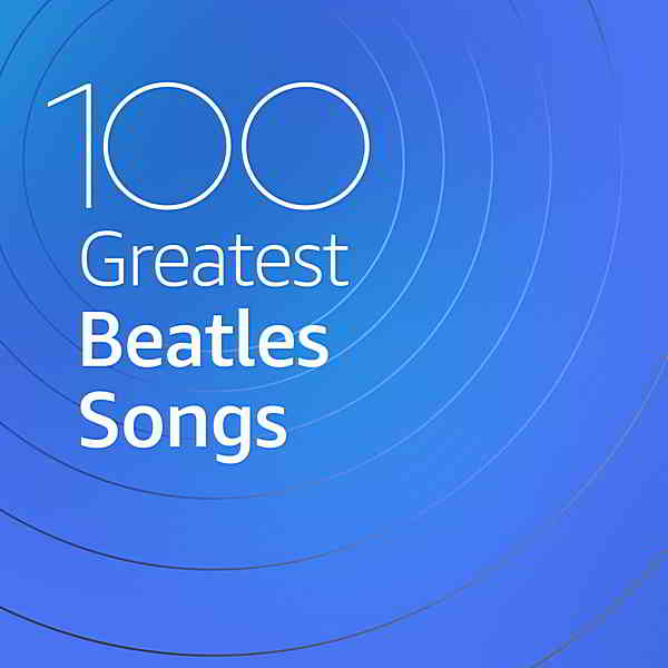 100 Greatest Beatles Songs скачать Сборник песен торрент