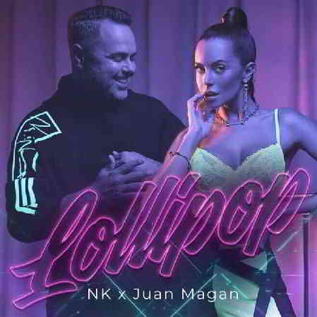 NK x Juan Magan - Lollipop [клип] скачать Сборник песен торрент