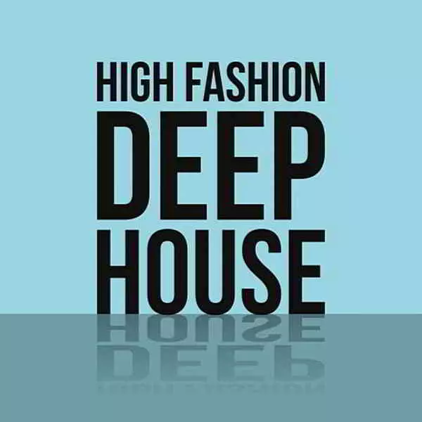 High Fashion Deep House музыку скачать High Fashion Deep House музыку торрент