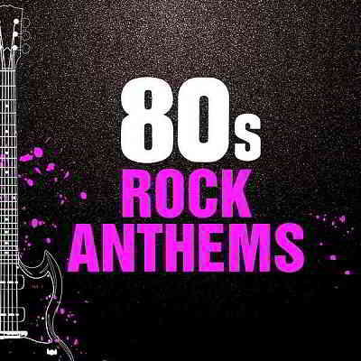 80s Rock Anthems скачать Сборник песен торрент