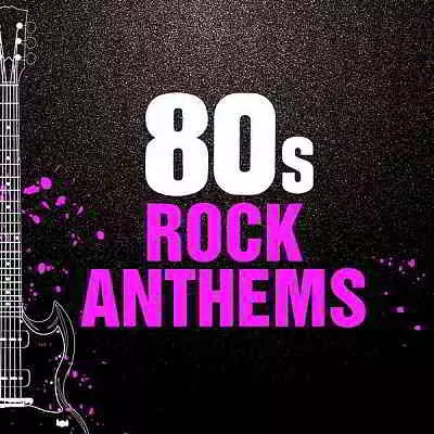 80s Rock Anthems 80s Rock Anthems торрент
