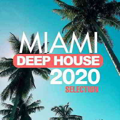 Miami Deep House 2020 Selection скачать Сборник песен торрент