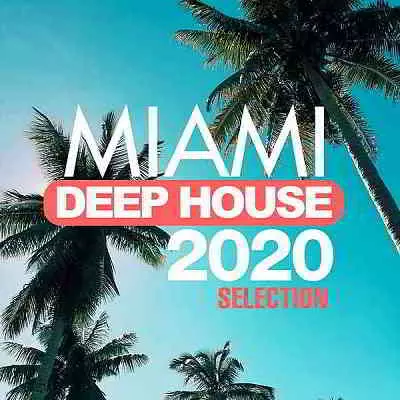 Miami Deep House 2020 Selection музыку скачать Miami Deep House 2020 Selection музыку торрент