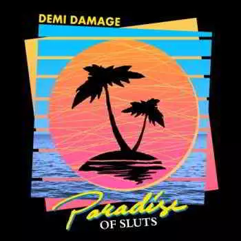 Demi Damage - Paradise of Sluts (EP) музыку скачать Demi Damage - Paradise of Sluts (EP) музыку торрент