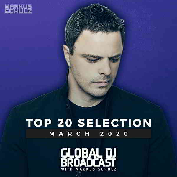 Global DJ Broadcast: Top March 2020 скачать Сборник песен торрент