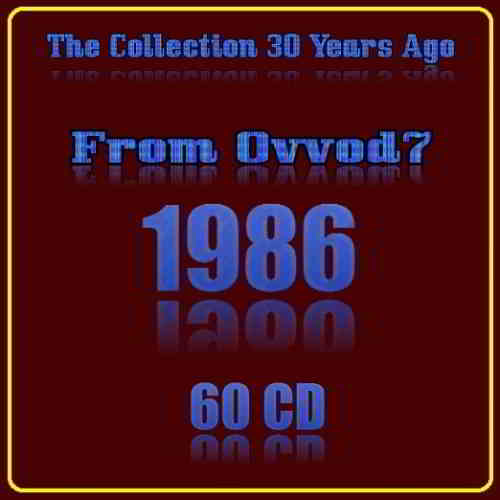 The Collection 30 Years Ago 1986 [60 CD] скачать торрент файл