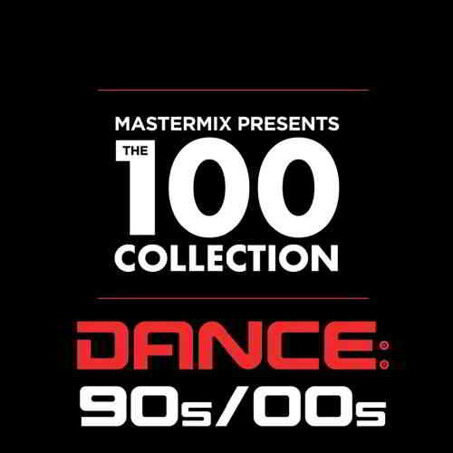 Mastermix Presents: The 100 Collection Dance 90s-00s скачать Сборник песен торрент