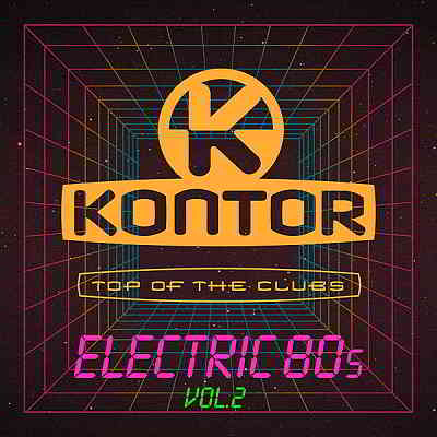 Kontor Top Of The Clubs: Electric 80s Vol.2 скачать Сборник песен торрент