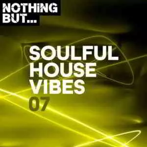 Nothing But... Soulful House Vibes Vol. 07 музыку скачать Nothing But... Soulful House Vibes Vol. 07 музыку торрент
