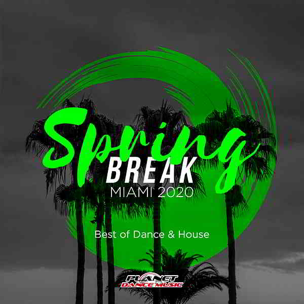 Spring Break Miami 2020: Best Of Dance & House скачать Сборник песен торрент