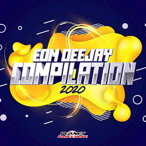 EDM Deejay Compilation 2020 [Planet Dance Music] скачать Сборник песен торрент