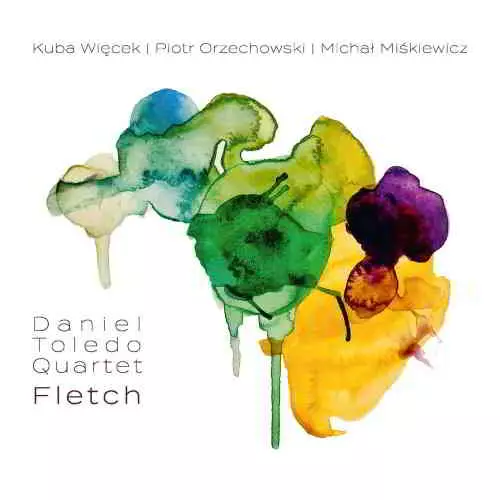 Daniel Toledo Quartet - Fletch музыку скачать Daniel Toledo Quartet - Fletch музыку торрент