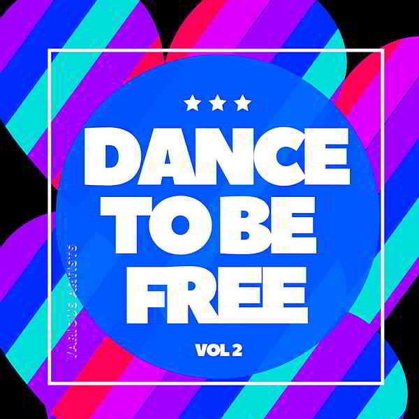 Dance To Be Free Vol.2 скачать Сборник песен торрент