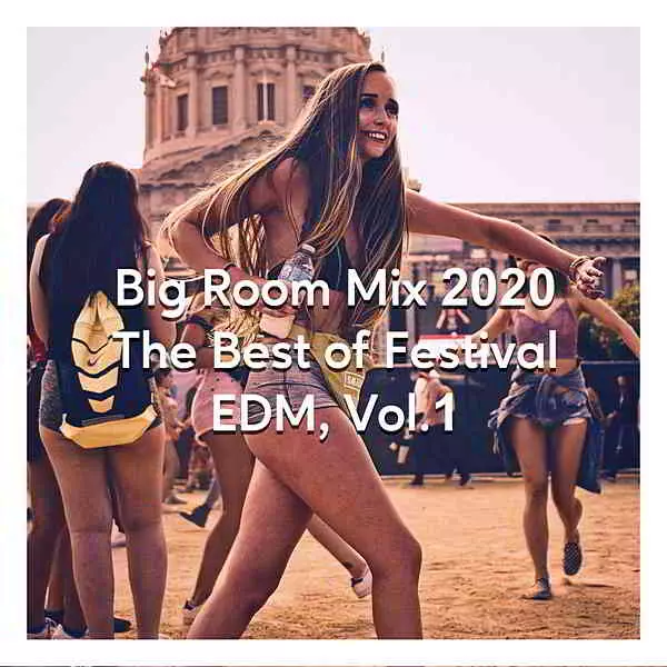 Big Room Mix 2020: The Best Of Festival EDM Vol.1 музыку скачать Big Room Mix 2020: The Best Of Festival EDM Vol.1 музыку торрент