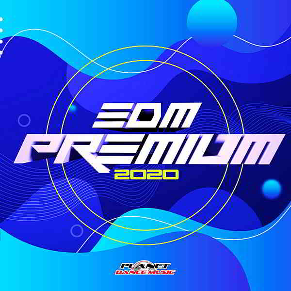 EDM Premium 2020 [Planet Dance Music] скачать торрент файл