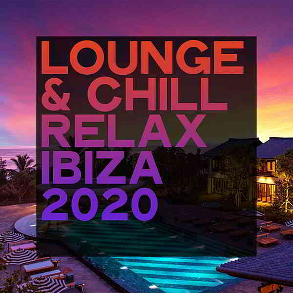 Lounge & Chill Relax Ibiza 2020 скачать Сборник песен торрент