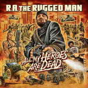 R.A. The Rugged Man - All My Heroes Are Dead скачать торрент файл