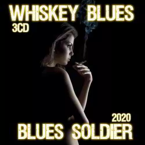 Whiskey Blues - Blues Soldier 3CD музыку скачать Whiskey Blues - Blues Soldier 3CD музыку торрент
