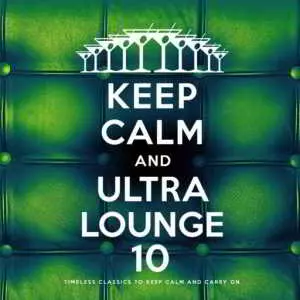 Keep Calm and Ultra Lounge 10 музыку скачать Keep Calm and Ultra Lounge 10 музыку торрент