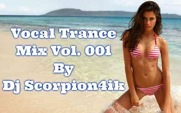 Vocal Trance mix Vol.001 by Dj Scorpion4ik [07.05] скачать Сборник песен торрент