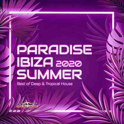 Paradise Ibiza Summer 2020: Best Of Deep & Tropical House скачать торрент файл