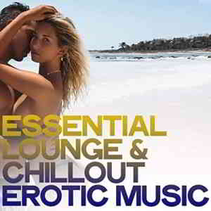 Essential Lounge & Chillout Erotic Music скачать Сборник песен торрент