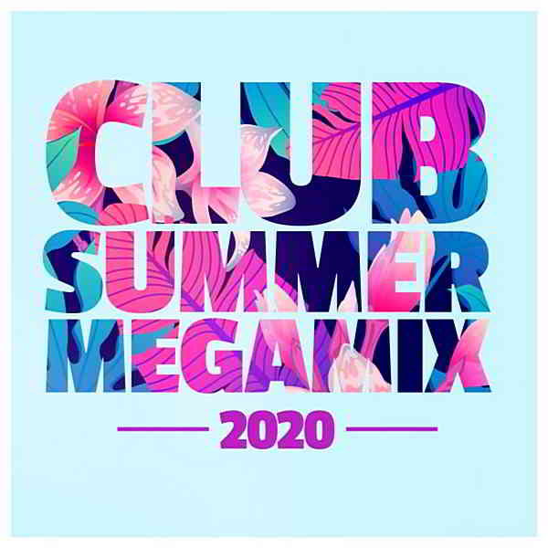 Club Summer Megamix 2020 скачать Сборник песен торрент