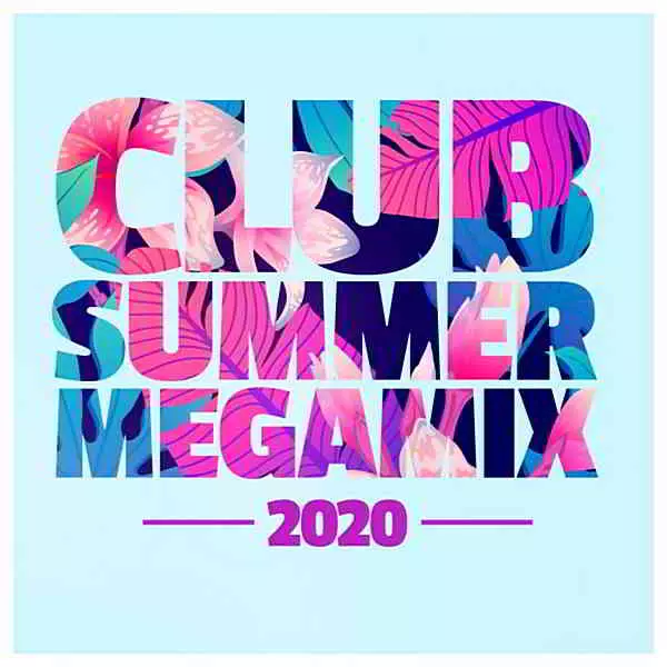 Club Summer Megamix 2020 музыку скачать Club Summer Megamix 2020 музыку торрент