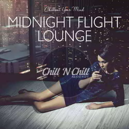 Midnight Flight Lounge. Chillout Your Mind музыку скачать Midnight Flight Lounge. Chillout Your Mind музыку торрент