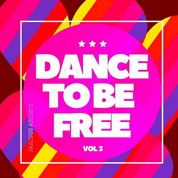 Dance To Be Free Vol.3 скачать Сборник песен торрент