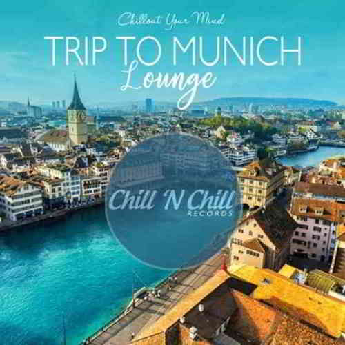 Trip To Munich Lounge: Chillout Your Mind скачать Сборник песен торрент