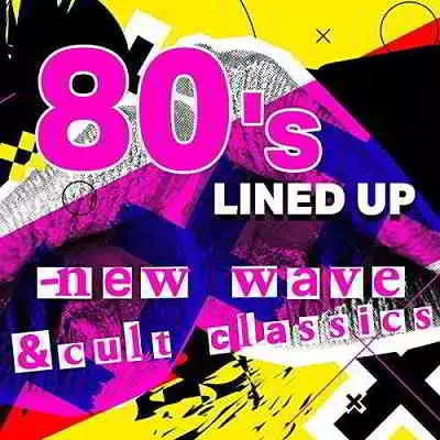 80's Lined Up: New Wave & Cult Classics 80's Lined Up: New Wave & Cult Classics торрент