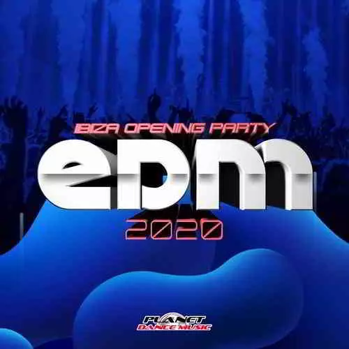 EDM 2020 Ibiza Opening Party EDM 2020 Ibiza Opening Party торрент