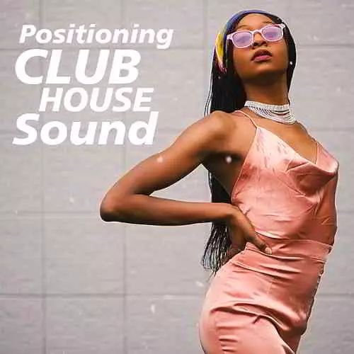 Positioning Club House Sound музыку скачать Positioning Club House Sound музыку торрент