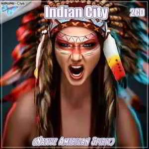 Indian City (Native American Spirit) 2CD музыку скачать Indian City (Native American Spirit) 2CD музыку торрент