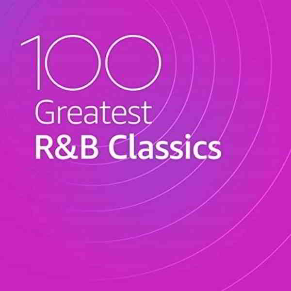 100 Greatest R&B Classics скачать Сборник песен торрент