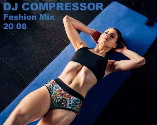 Dj Compressor - Fashion Mix 20 06 музыку скачать Dj Compressor - Fashion Mix 20 06 музыку торрент