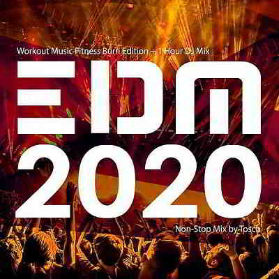 EDM 2020: Workout Music Fitness Burn Edition [+ 1 Hour DJ Mix] скачать Сборник песен торрент