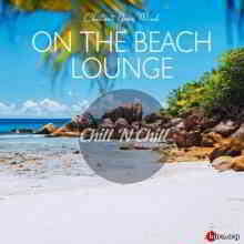 On the Beach Lounge: Chillout Your Mind скачать Сборник песен торрент