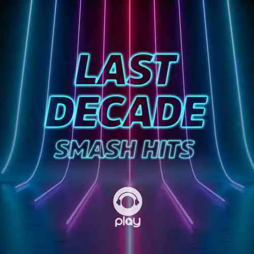 Last Decade Smash Hits Last Decade Smash Hits торрент