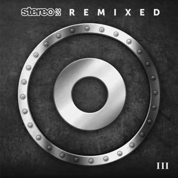 Stereo 2020 Remixed III Stereo 2020 Remixed III торрент