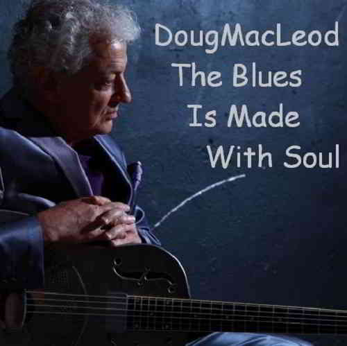 Doug MacLeod - The Blues Is Made With Soul скачать Сборник песен торрент