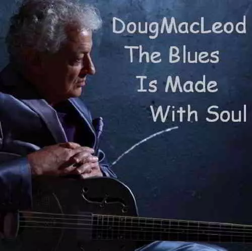 Doug MacLeod - The Blues Is Made With Soul музыку скачать Doug MacLeod - The Blues Is Made With Soul музыку торрент