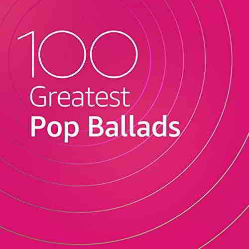 100 Greatest Pop Ballads скачать Сборник песен торрент