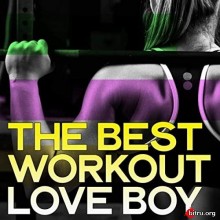 The Best Workout Love Boy скачать Сборник песен торрент