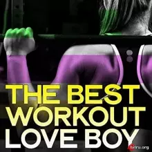 The Best Workout Love Boy музыку скачать The Best Workout Love Boy музыку торрент