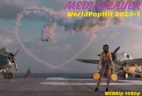 Сборник клипов - Mediaplayer: WorldPopHit 2020-1 [55 шт.] скачать торрент файл