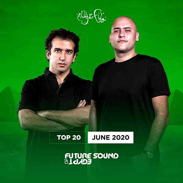 FSOE Top 20: June 2020 [Future Sound Of Egypt] скачать Сборник песен торрент